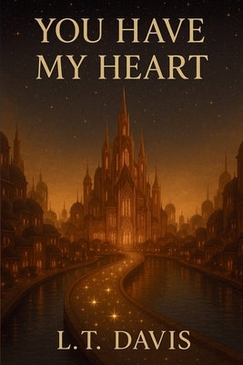 You Have My Heart by Davis, L. T.