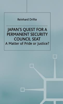Japan's Quest for a Permanent Security-Council Seat: A Matter of Pride or Justice? by Drifte, R.
