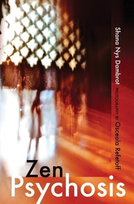 Zen Psychosis by Dambrot, Shana Nys