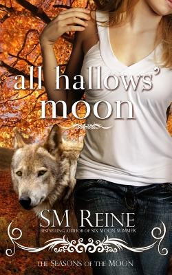 All Hallows' Moon by Reine, S. M.