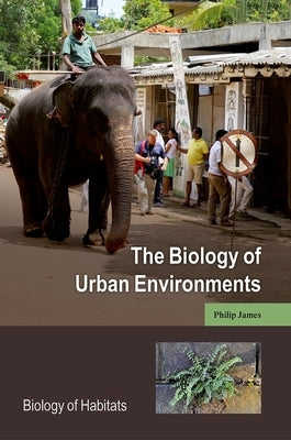 The Biology of Urban Environments by James, Philip