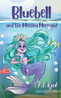 Bluebell and the Missing Mermaid by Reed, P. J.