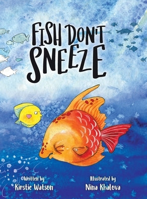 Fish Don't Sneeze by Watson, Kirstie