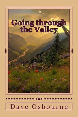 Going through the valley: The Path to Destiny by Osbourne, Dave Oliver
