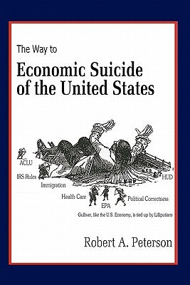 The Economic Suicide of the United States by Peterson, Robert