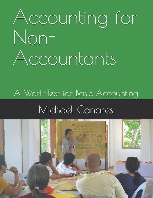 Accounting for Non-Accountants: A Work-Text for Basic Accounting by Canares, Michael Parmisano