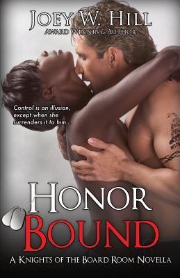 Honor Bound: A Knights of the Board Room Series Novella by Hill, Joey W.