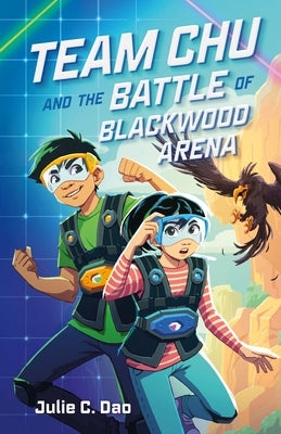Team Chu and the Battle of Blackwood Arena by Dao, Julie C.