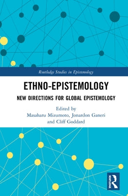 Ethno-Epistemology: New Directions for Global Epistemology by Mizumoto, Masaharu