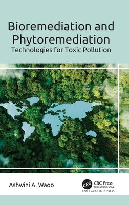 Bioremediation and Phytoremediation: Technologies for Toxic Pollution by Waoo, Ashwini A.