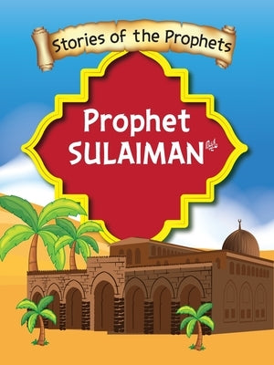 Stories Of The Prophet - Prophet Sulaiman عَلَیهِ]السَّلام by S. J., Sear