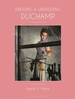 Dressing and Undressing Duchamp by Mida, Ingrid E.