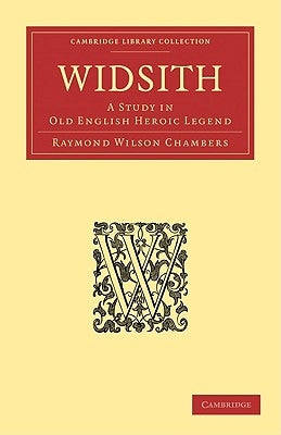 Widsith: A Study in Old English Heroic Legend by Chambers, Raymond Wilson