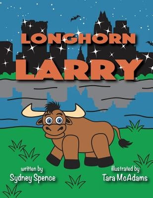 Longhorn Larry: in Austin, Texas by McAdams, Tara