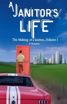 A Janitor's Life by Thompson, D.