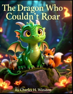 The Dragon Who Couldn't Roar by Winston, Charles H.