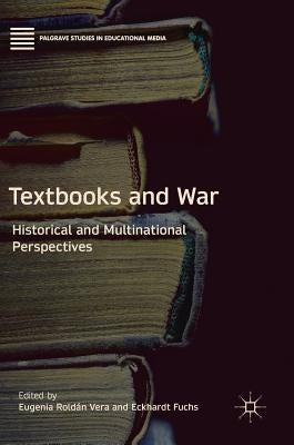 Textbooks and War: Historical and Multinational Perspectives by Roldán Vera, Eugenia