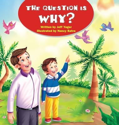The Question Is Why? by Yager, Jeff