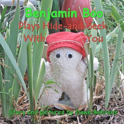 Benjamin Boo Plays Hide-and-Seek With You by Behrens, Dawn