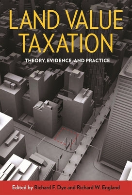 Land Value Taxation: Theory, Evidence, and Practice by Dye, Richard F.