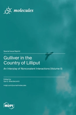 Gulliver in the Country of Lilliput: An Interplay of Noncovalent Interactions (Volume II) by Shenderovich, Ilya G.