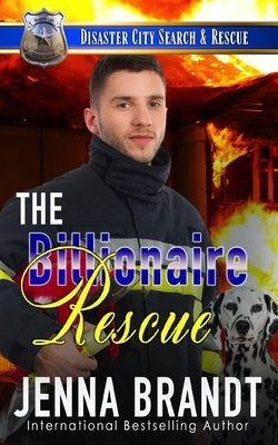 The Billionaire Rescue: A K9 Handler Romance by Brandt, Jenna
