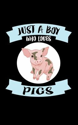 Just A Boy Who Loves Pigs: Animal Nature Collection by Marcus, Marko