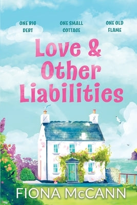 Love & Other Liabilities: One island, one ex, and a whole lot of complications by McCann, Fiona