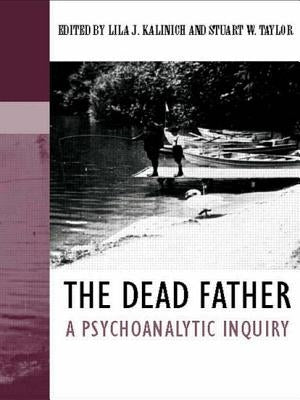 The Dead Father: A Psychoanalytic Inquiry by Kalinich, Lila J.