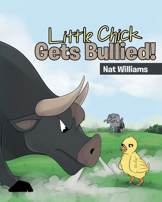 Little Chick Gets Bullied! by Williams, Nat