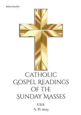 Catholic Gospel Readings of the Sunday Masses: USA 2023 by Llewellyn, Belana