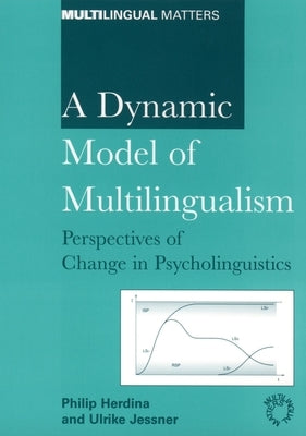A Dynamic Model of Multilingualism: Perspectives on Change in Psycholinguistics by Herdina, Philip