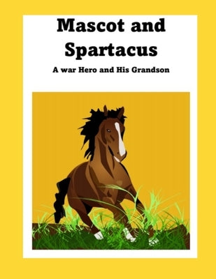 Mascot and Spartacus: A war hero and his grandson by Park, C. J.
