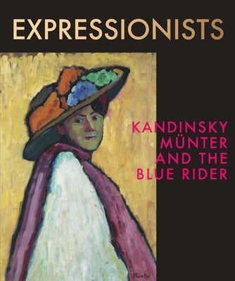 Expressionists: Kandinsky, Munter and the Blue Rider by Sidlina, Natalia