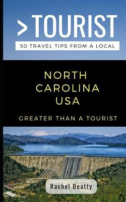 Greater Than a Tourist North Carolina USA: 50 Travel Tips from a Local by Tourist, Greater Than a.