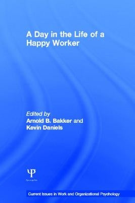 A Day in the Life of a Happy Worker by Bakker, Arnold