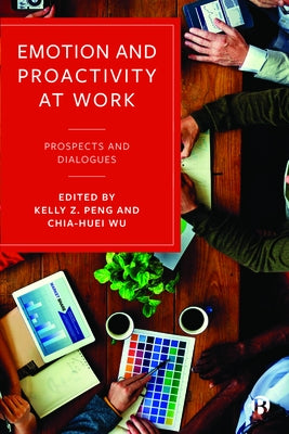 Emotion and Proactivity at Work: Prospects and Dialogues by Parker, Sharon