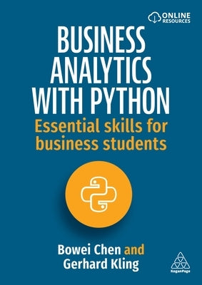 Business Analytics with Python: Essential Skills for Business Students by Chen, Bowei