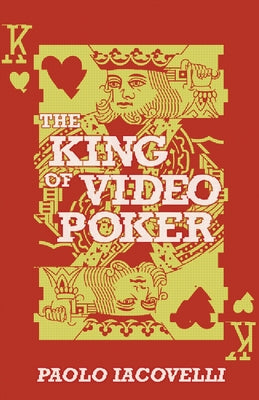 The King of Video Poker by Iacovelli, Paolo
