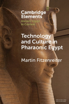 Technology and Culture in Pharaonic Egypt by Fitzenreiter, Martin
