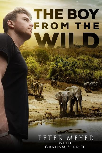 The Boy from the Wild by Spence, Graham