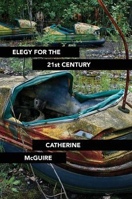 Elegy for the 21st Century by Kistner, Diane