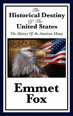 The Historical Destiny of the United States by Fox, Emmet