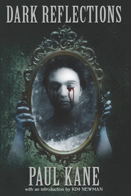 Dark Reflections: Stories Influenced by the Masters of Dark Literature by Newman, Kim