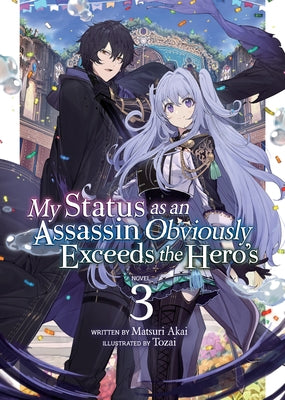 My Status as an Assassin Obviously Exceeds the Hero's (Light Novel) Vol. 3 by Akai, Matsuri