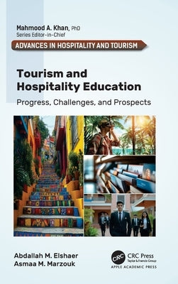 Tourism and Hospitality Education: Progress, Challenges, and Prospects by Elshaer, Abdallah M.