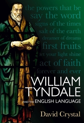 William Tyndale and the English Language by Crystal, David