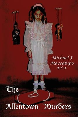 The Allentown Murders by Maccalupo Ed D., Michael J.