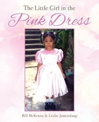 The Little Girl in the Pink Dress by McKenna, Bill