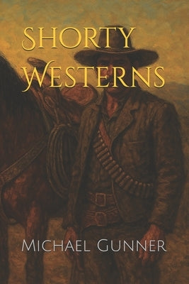 Shorty Westerns by Gunner, Michael